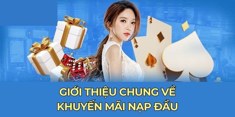 Giới thiệu đôi nét về khuyến mãi nạp đầu