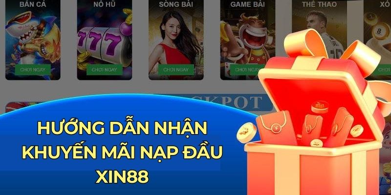 Hướng dẫn nhận khuyến mãi nạp đầu Xin88