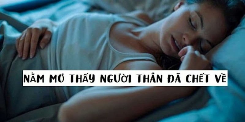 Mơ thấy thành viên trong gia đình đã mất mang ý nghĩa cực đặc biệt